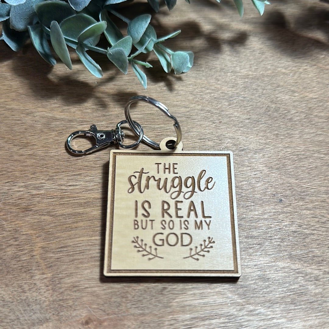 The Struggle is Real but so is My God Keychain