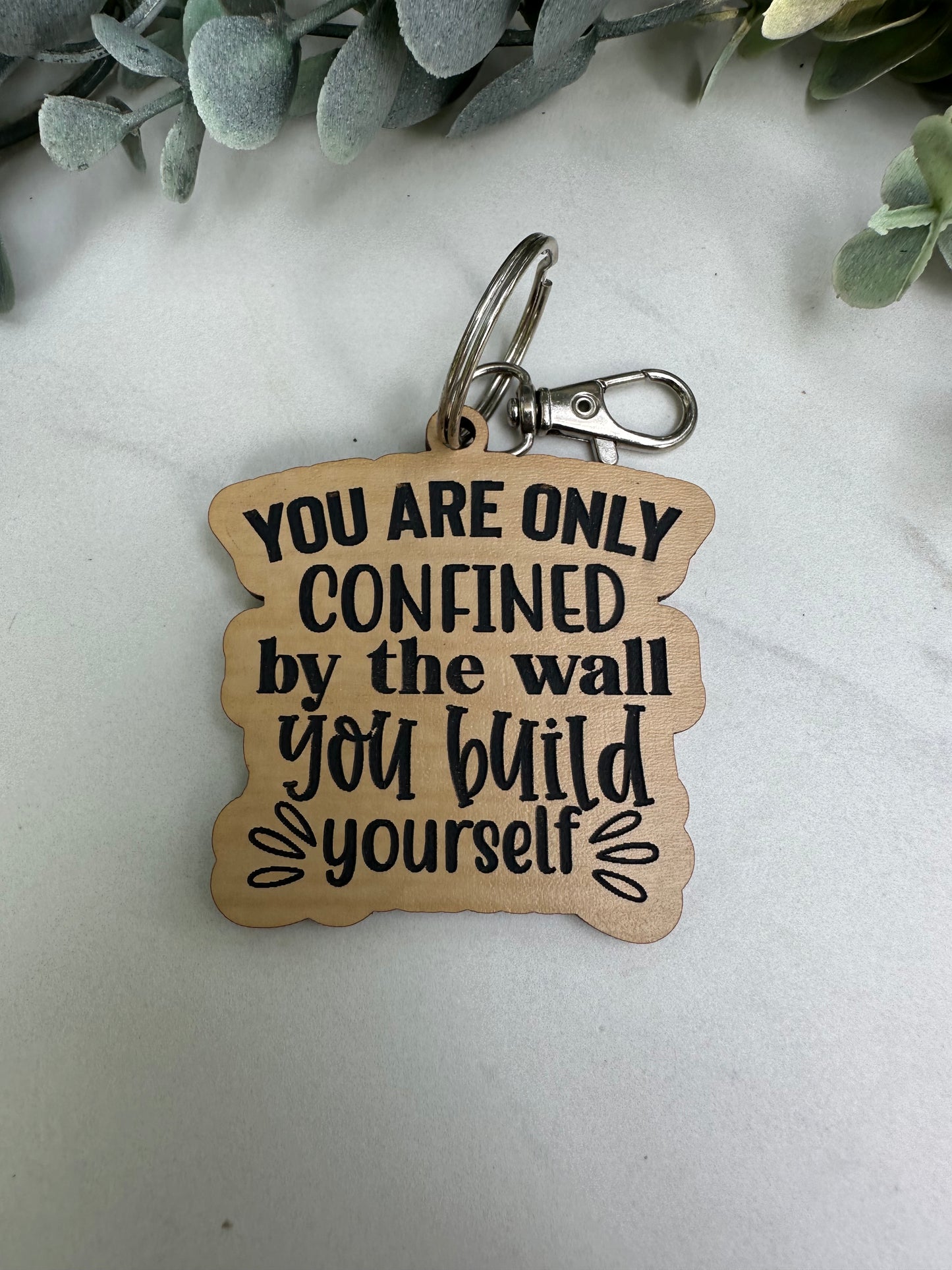 You are Only Confined by the Wall You Build Yourself Keychain