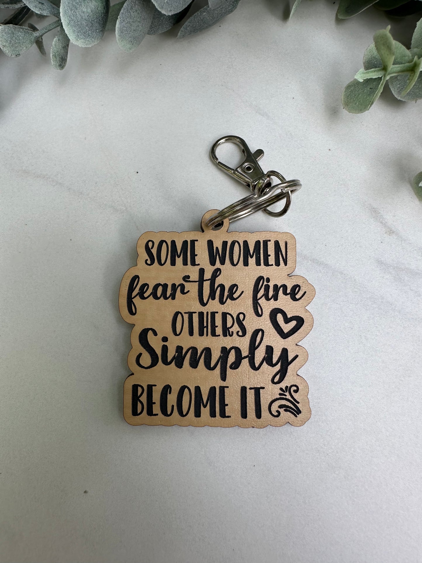 Some Women Fear the Fire Keychain