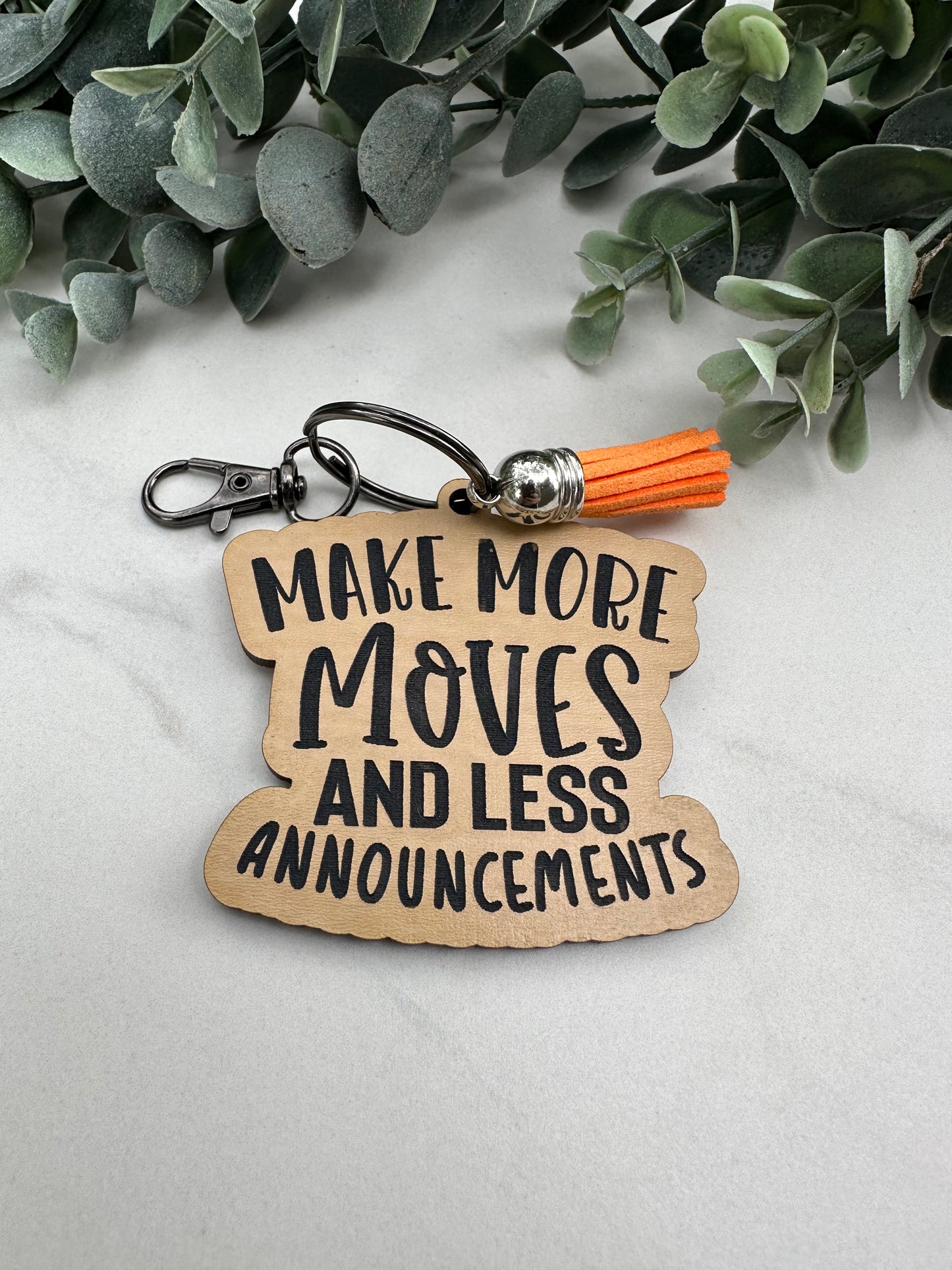 Make More Moves and Less Announcements Keychain