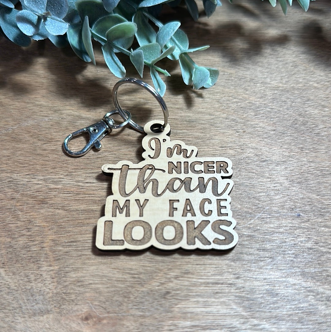 “Im Nicer than My Face Looks" Keychain