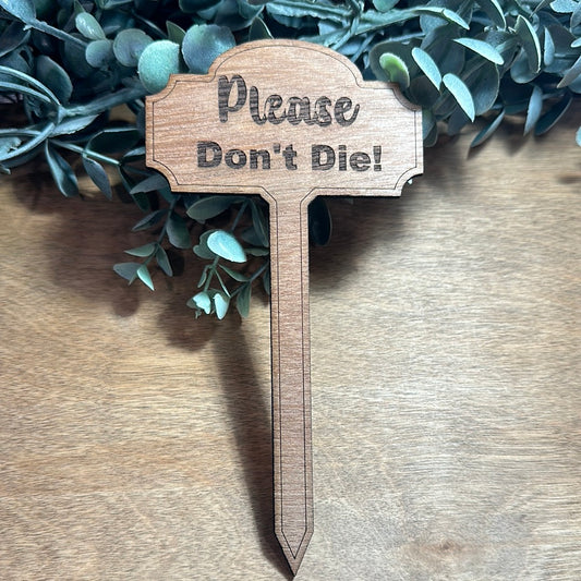 Please Dont Die Plant stake