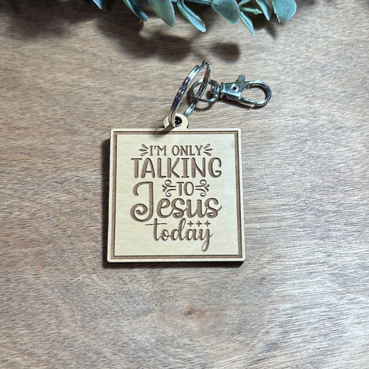 "I'm Only Talking to Jesus Today" Keychain