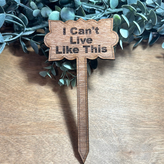 Cant live like this Plant stake