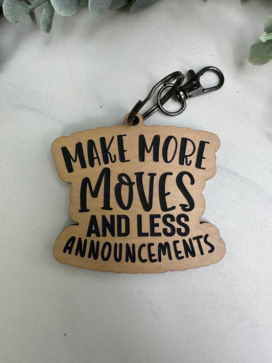Make More Moves and Less Announcements Keychain