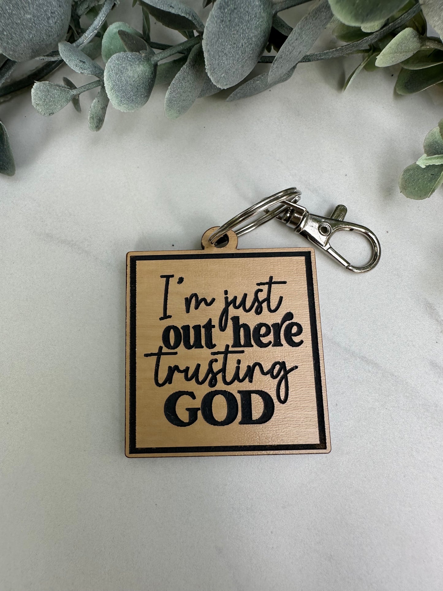 "I'm Just Out Here Trusting God" Keychain