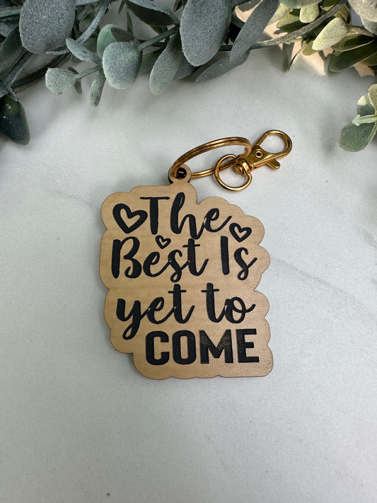 The Best is Yet to Come Keychain