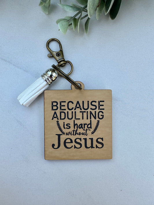 "Because Adulting is hard without Jesus" Keychain