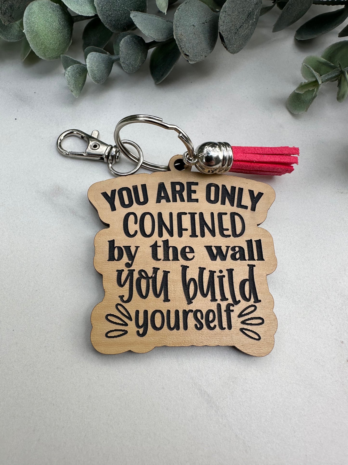 You are Only Confined by the Wall You Build Yourself Keychain