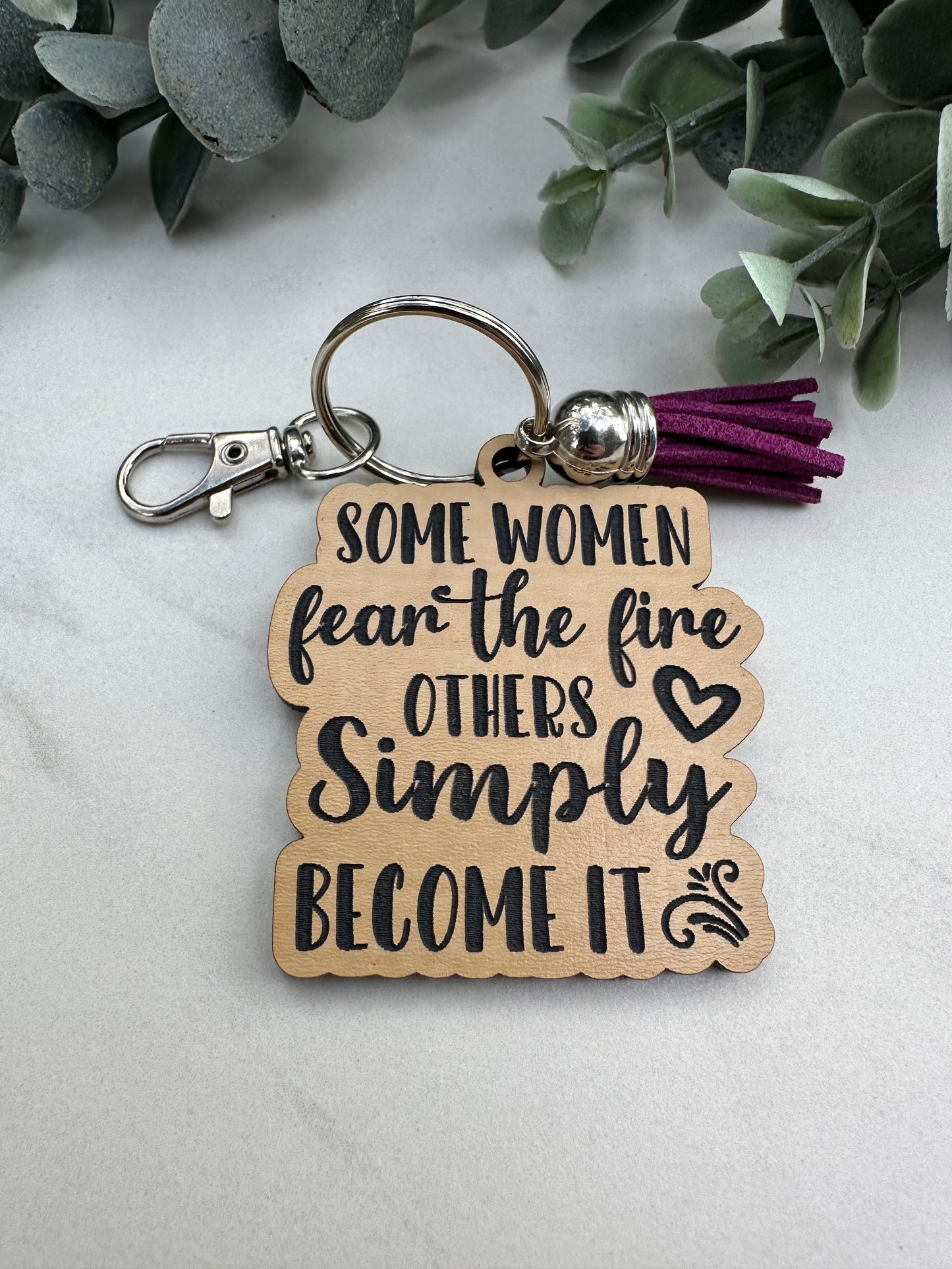 Some Women Fear the Fire Keychain